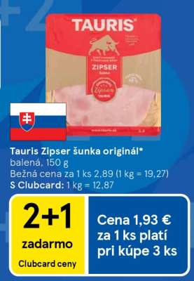 TAURIS ZIPSER ŠUNKA ORIGINAL